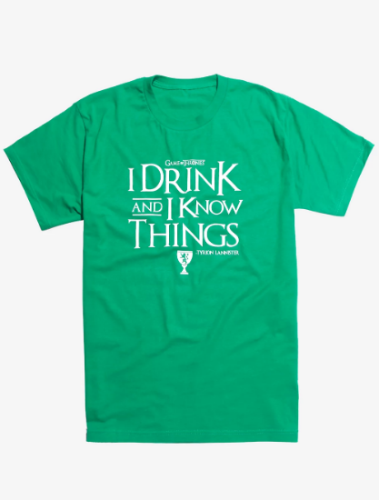 game of thrones i drink and i know things shirt